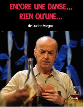 "Encore une danse, rien qu'une", pièce de Lucien Vargoz