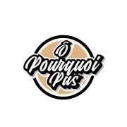 Ô pourquoi pas